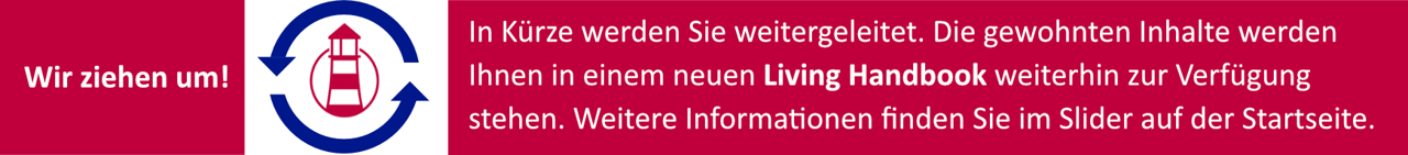 Wir ziehen um! In Kürze werden Sie weitergeleitet. Die gewohnten Inhalte werden Ihnen in einem neuen Living Handbook weiterhin zur Verfügung stehen. Weitere Informationen finden Sie im Slider auf der Startseite.